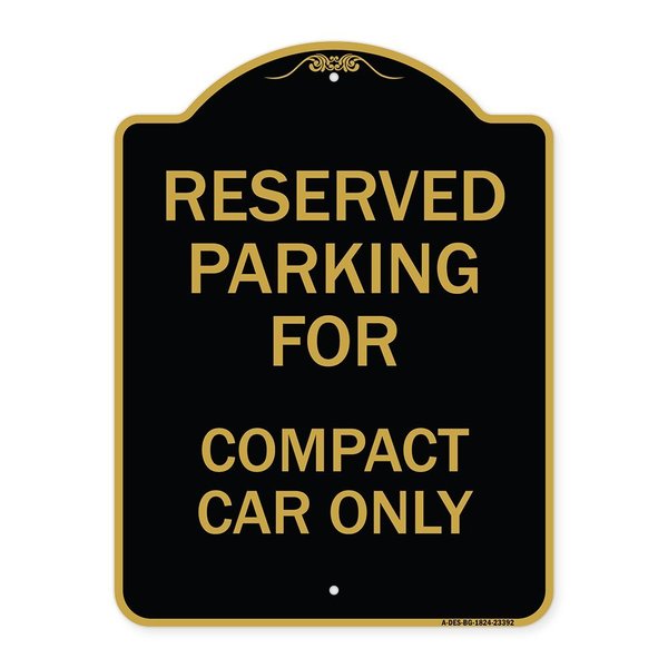 Signmission Parking Reserved for Compact Car Only, Black & Gold Aluminum Sign, 18" x 24", BG-1824-23392 A-DES-BG-1824-23392